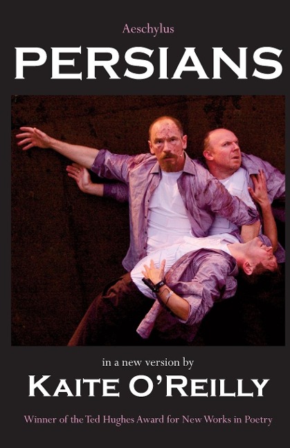 Aeschylus Persians: A new version by Kaite OReilly