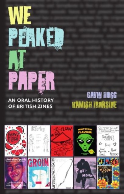 We Peaked at Paper: An Oral History of British Zines
