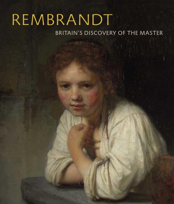 Rembrandt: Britains Discovery of the Master