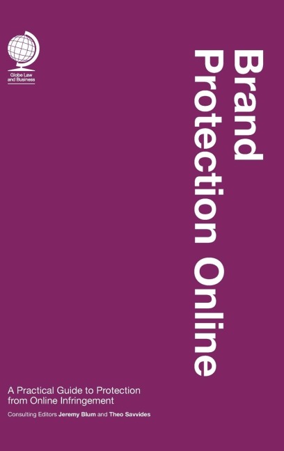 Brand Protection Online: A Practical Guide to Protection from Online Infringement