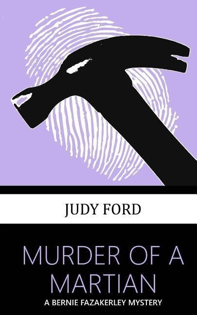 Murder of a Martian: a Bernie Fazakerley Mystery