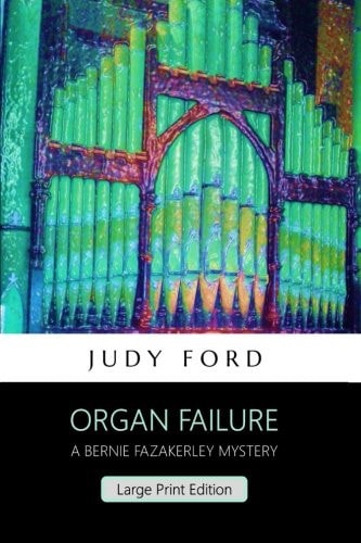 Organ Failure (Large Print Edition) A Bernie Fazakerley Mystery
