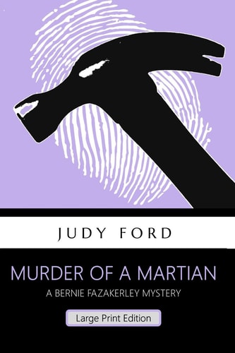 Murder of a Martian (Large Print Edition) A Bernie Fazakerley Mystery
