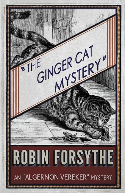The Ginger Cat Mystery: An Algernon Vereker Mystery