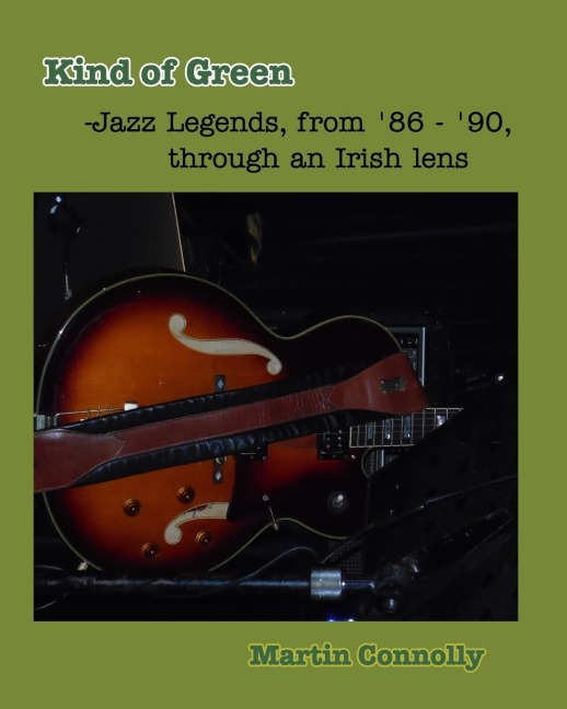Kind of Green: Jazz Legends, from 86 - 90, through an Irish lens