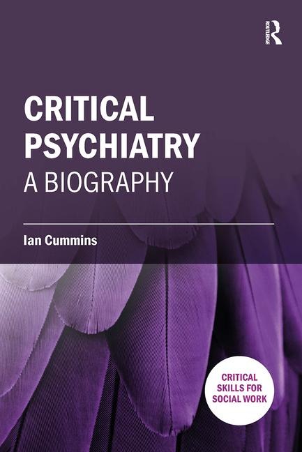 Critical Psychiatry: A Biography