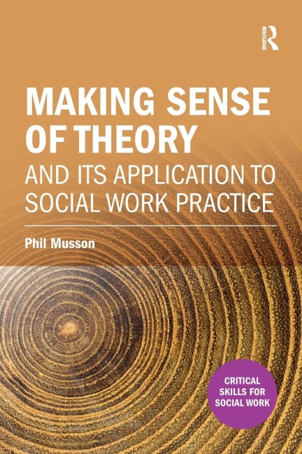 Making sense of theory and its application to social work practice