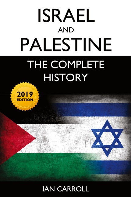 Israel and Palestine: The Complete History [2019 Edition]