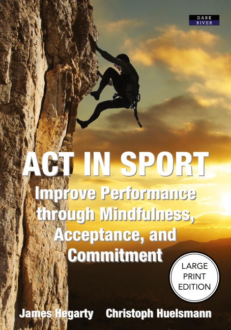 ACT IN SPORT: Improve Performance through Mindfulness, Acceptance, and Commitment