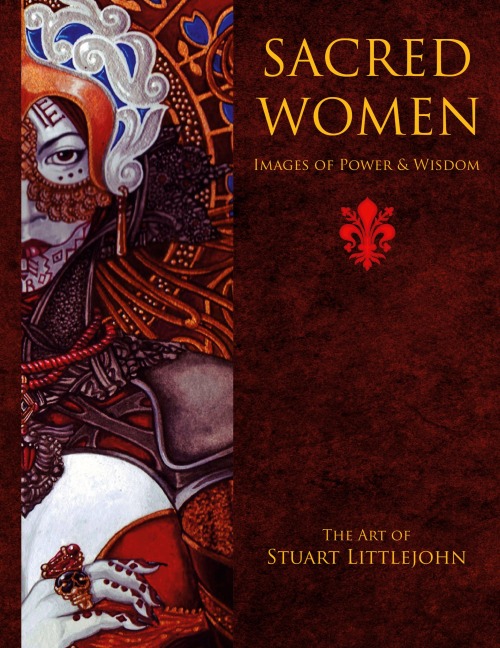 Sacred Women: Images of Power and Wisdom - The Art of Stuart Littlejohn