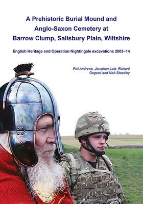 A Prehistoric Burial Mound and Anglo-Saxon Cemetery at Barrow Clump, Salisbury Plain, Wiltshire: English Heritage and Operation Nightingale Excavations 2003-14