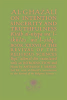 Al-Ghazali on Intention, Sincerity and Truthfulness: Book XXXVII of the Revival of the Religious Sciences