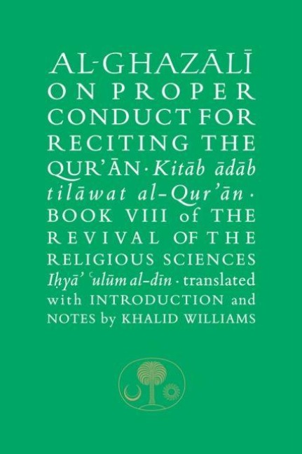 Al-Ghazali on Proper Conduct for Reciting the Qur'an: Book VIII of the Revival of the Religious Sciences