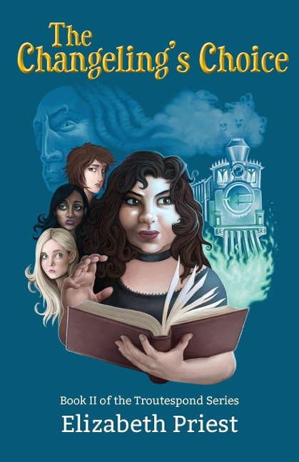 The Changelings Choice: Book II of the Troutespond Series