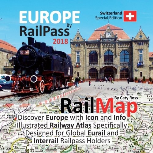 Europe by RailPass 2018 Discover Europe with Icon and Info Illustrated Railway Atlas Specifically Designed for Global Eurail and Interrail Railpass Holders - Switzerland Special Edition