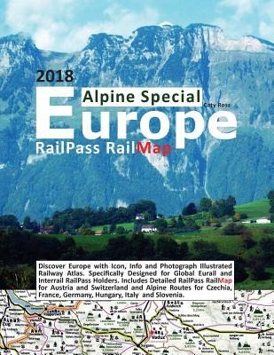 RailPass RailMap Europe - Alpine Special 2018: Discover Europe with Icon, Info and photograph illustrated Railway Atlas. Specifically designed for Global Eurail and Interrail RailPass holders. Includes detailed RailPass RailMap for Austrian, German, Itali