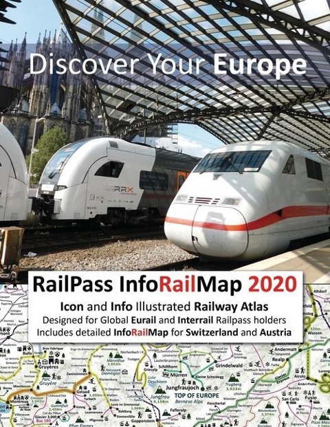 RailPass InfoRailMap 2020 - Discover Your Europe: Icon and Info illustrated Railway Atlas specifically designed for Global Interrail and Eurail RailPass holders - Includes detailed InfoRailMap for Switzerland and Austria
