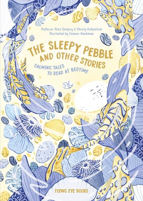 The Sleepy Pebble and Other Stories: Calming Tales to Read at Bedtime