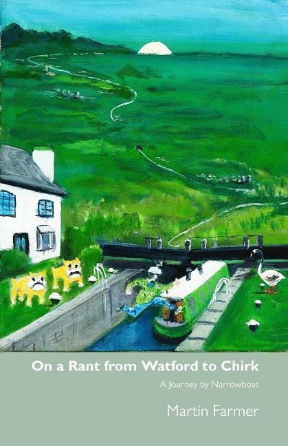 On a Rant from Watford to Chirk: An Army Veterans Journey by Narrowboat