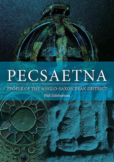 Pecsaetna: People of the Anglo-Saxon Peak District