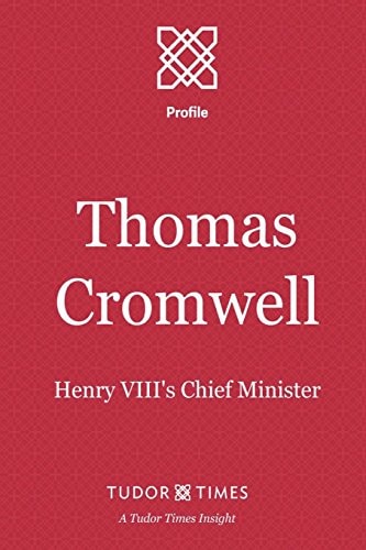 Thomas Cromwell Henry VIII's Chief Minister