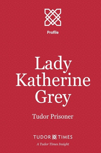 Lady Katherine Grey Tudor Prisoner
