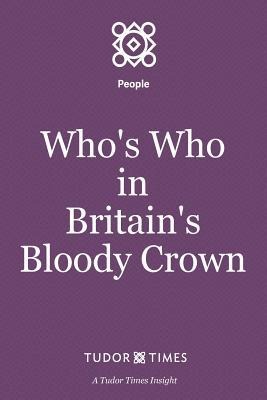 Whos Who in Britains Bloody Crown