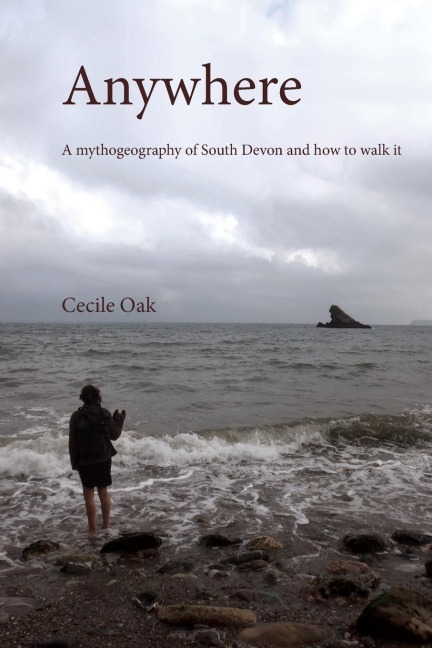 Anywhere: A Mythogeography of South Devon  and how to walk it