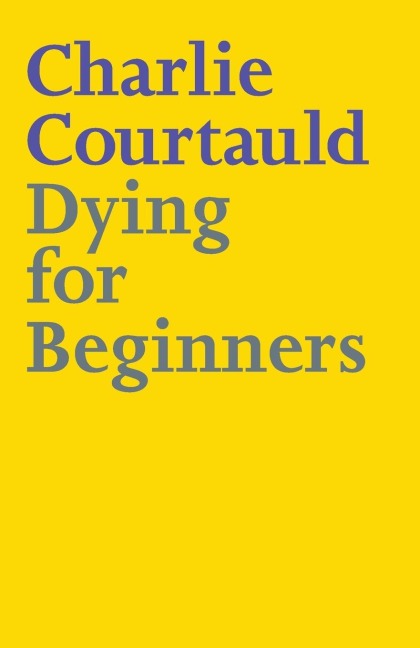 Dying for Beginners: Dont call me wise. Dont call me brave. Just call me curious.