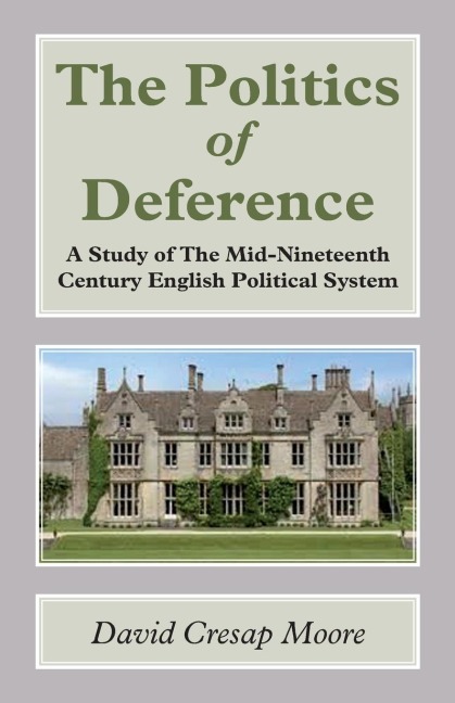 The Politics of Deference: A Study of the Mid-Nineteenth Century British Political System