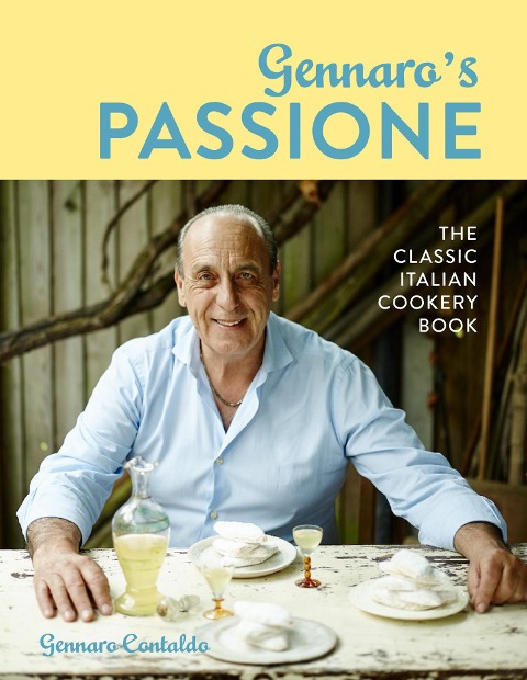 Gennaros Passione: The Classic Italian Cookery Book