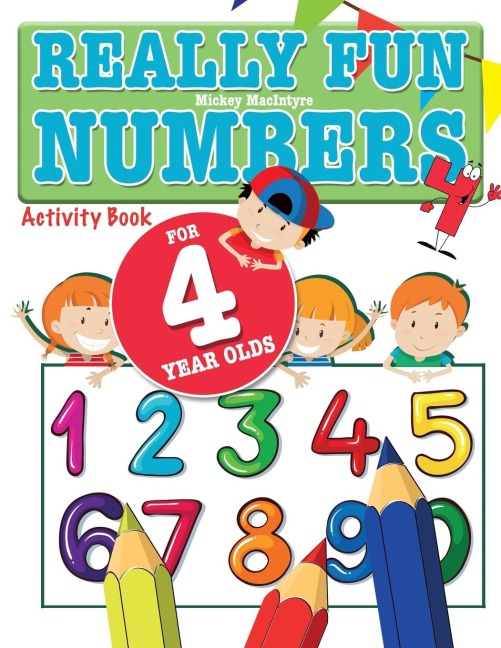 Really Fun Numbers For 4 Year Olds: A fun & educational counting numbers activity book for four year old children