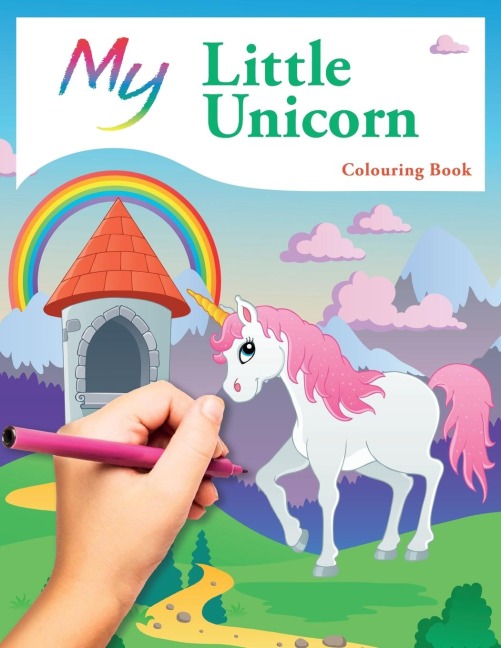 My Little Unicorn Colouring Book: Cute Creative Childrens Colouring