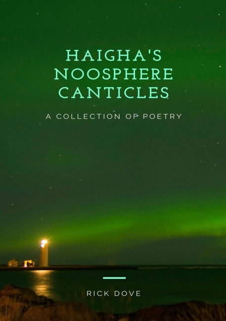 Haighas Noosphere Canticles a Collection of Poetry