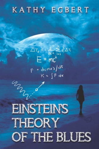 Einstein's Theory of the Blues A New Must-Read Novel by Kathy Egbert