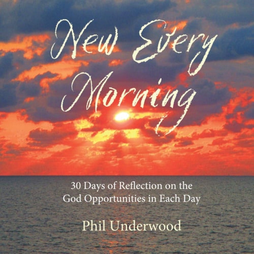 New Every Morning 30 Days of Reflections on the God Opportunities in Each Day