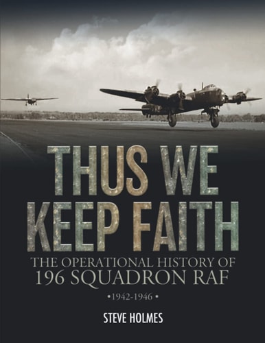 Thus We Keep Faith The Operational History of 196 Squadron RAF 1942-1946