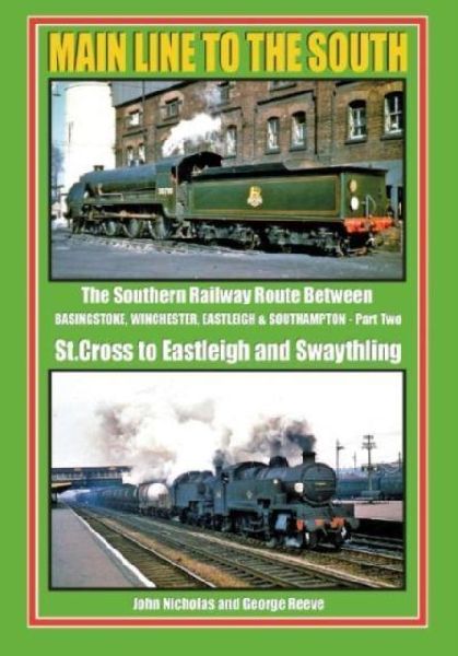 MAIN LINE TO THE SOUTH PART 2: ST CROSS TO EASTLEIGH AND SWATHLING