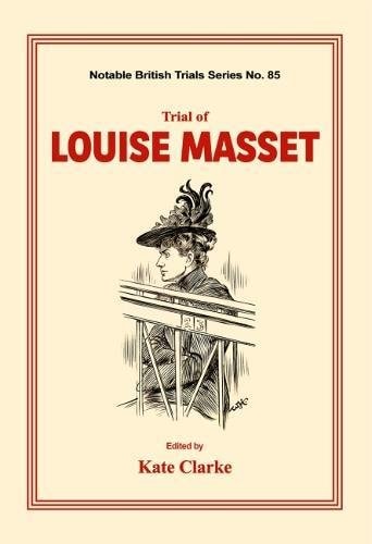 Trial of Louise Masset (Notable British Trials)
