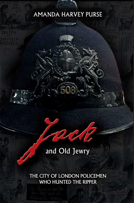 Jack and Old Jewry: The City of London Policemen Who Hunted the Ripper