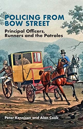 Policing From Bow Street Principal Officers, Runners and The Patroles