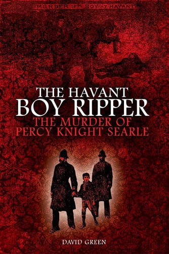 The Havant Boy Ripper The Murder of Percy Knight Searle
