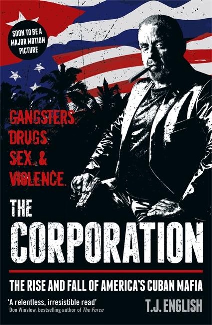 The Corporation: The Rise and Fall of Americas Cuban Mafia