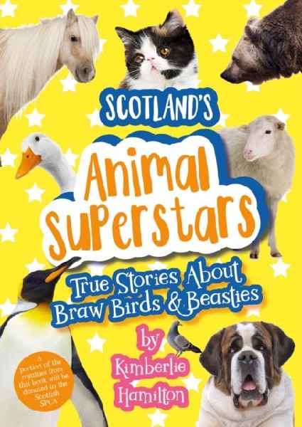 Scotlands Animal Superstars: True Stories About Braw Birds and Beasties