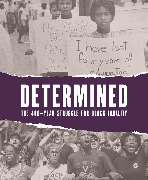 Determined: The 400-Year Struggle for Black Equality