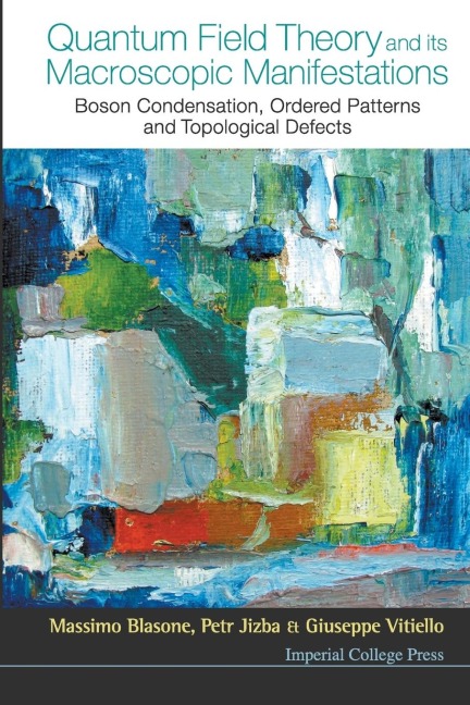 QUANTUM FIELD THEORY AND ITS MACROSCOPIC MANIFESTATIONS: BOSON CONDENSATION, ORDERED PATTERNS AND TOPOLOGICAL DEFECTS