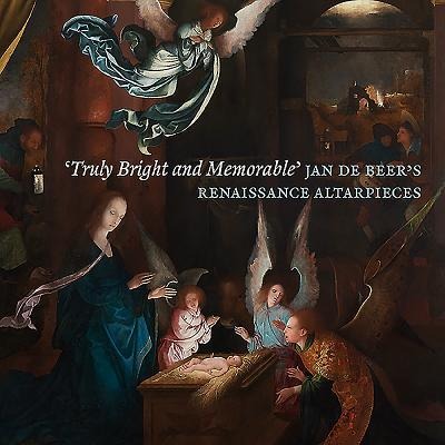 Truly Bright and Memorable: Jan de Beers Renaissance Altarpieces