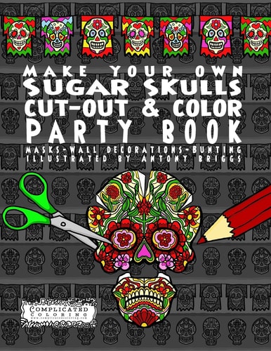 Make Your Own - Sugar Skulls - Cut-out & Color Party Book Masks - Wall Decorations - Bunting