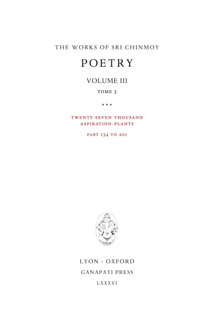 Poetry III, tome 3: Twenty-seven thousand Aspiration-Plants, part 134 to 201