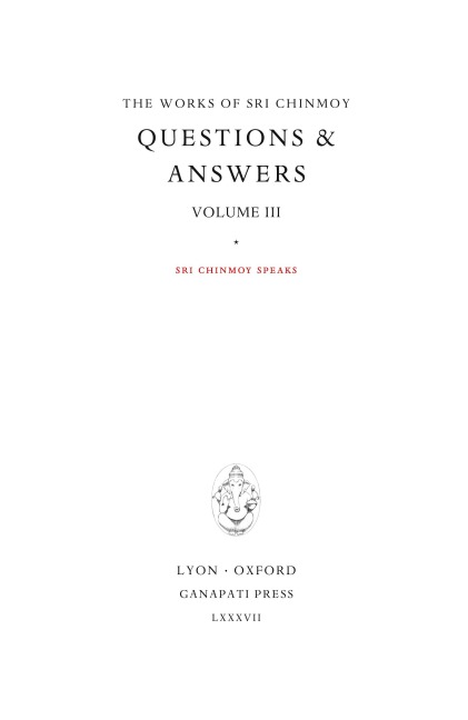 Answers III: Sri Chinmoy speaks